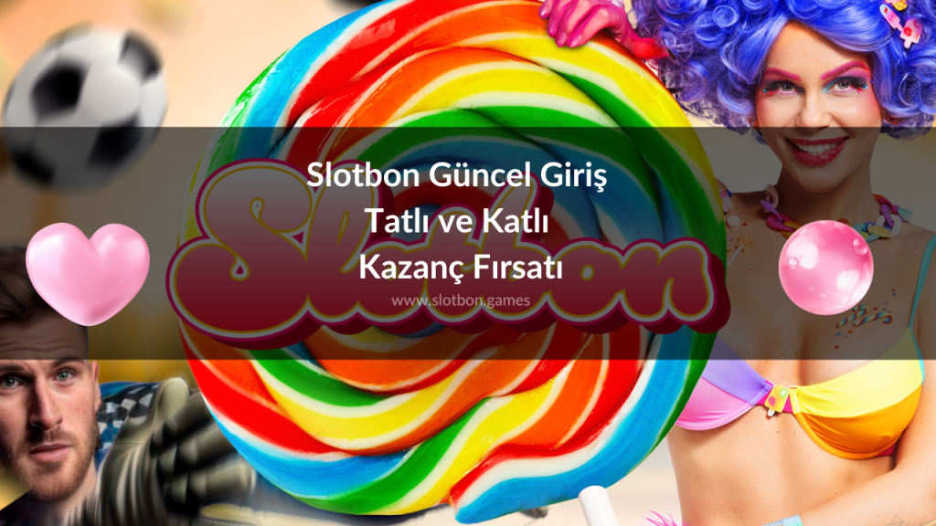 Slotbon Güncel Giriş Tatlı ve Katlı Kazanç Fırsatı