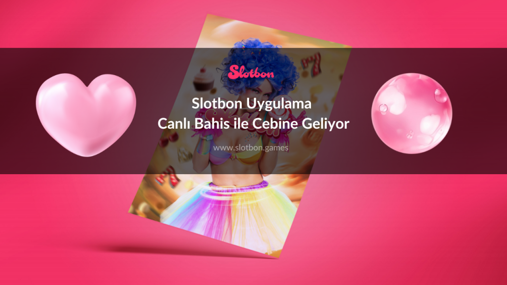 Slotbon Uygulama Canlı Bahis ile Cebine Geliyor